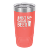 Shut Up and Get Me Another Beer - Laser Engraved Stainless Steel Drinkware - 2116 -