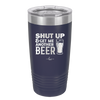 Shut Up and Get Me Another Beer - Laser Engraved Stainless Steel Drinkware - 2116 -