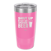 Shut Up and Get Me Another Beer - Laser Engraved Stainless Steel Drinkware - 2116 -