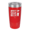 Shut Up and Get Me Another Beer - Laser Engraved Stainless Steel Drinkware - 2116 -