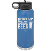 Shut Up and Get Me Another Beer - Laser Engraved Stainless Steel Drinkware - 2116 -