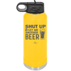 Shut Up and Get Me Another Beer - Laser Engraved Stainless Steel Drinkware - 2116 -