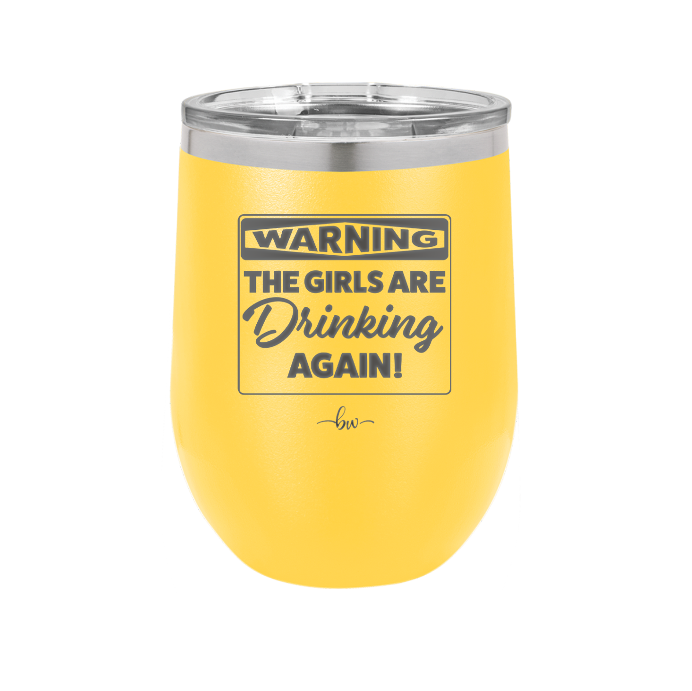 Warning the Girls are Drinking Again - Laser Engraved Stainless Steel Drinkware - 2117 -