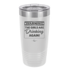 Warning the Girls are Drinking Again - Laser Engraved Stainless Steel Drinkware - 2117 -