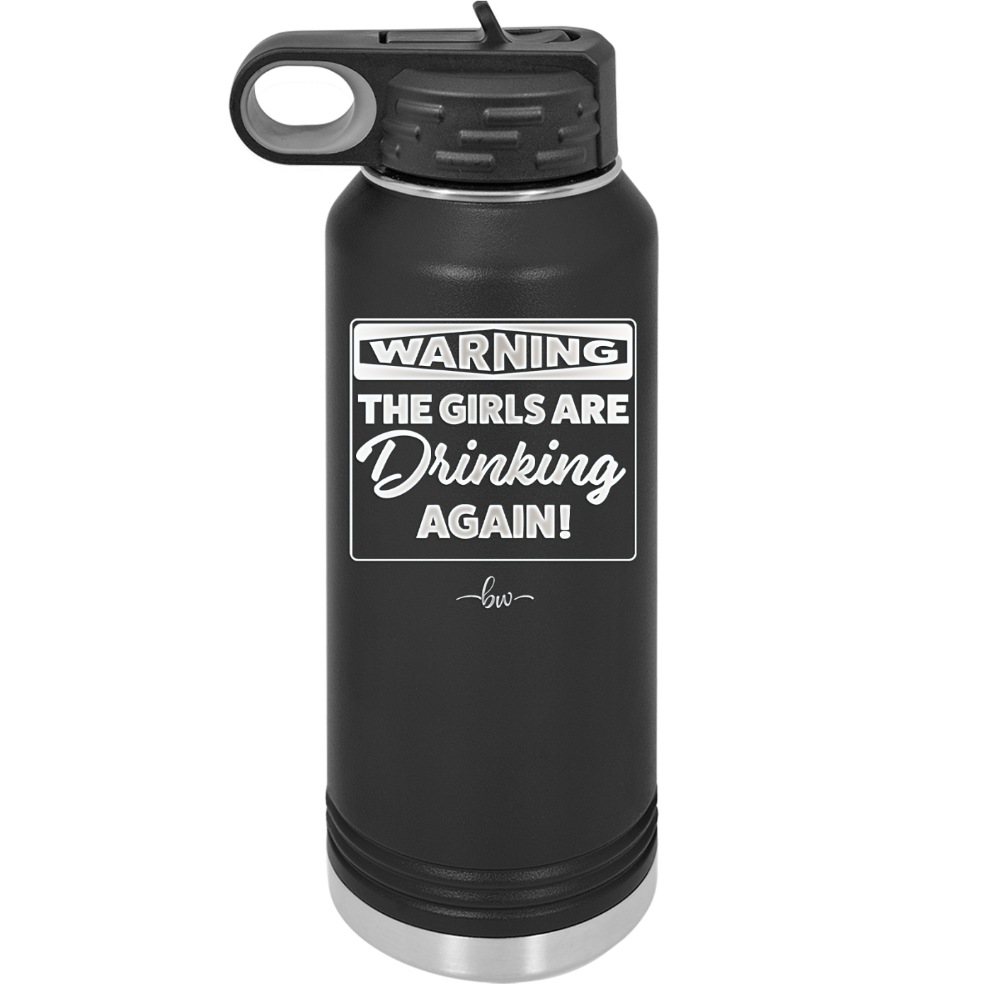 Warning the Girls are Drinking Again - Laser Engraved Stainless Steel Drinkware - 2117 -