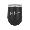 Got Beer? - Laser Engraved Stainless Steel Drinkware - 2118 -