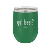 Got Beer? - Laser Engraved Stainless Steel Drinkware - 2118 -
