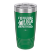 I'm Holding a Beer So Yeah I'm Pretty Busy - Laser Engraved Stainless Steel Drinkware - 2119 -