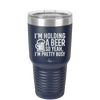 I'm Holding a Beer So Yeah I'm Pretty Busy - Laser Engraved Stainless Steel Drinkware - 2119 -