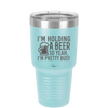 I'm Holding a Beer So Yeah I'm Pretty Busy - Laser Engraved Stainless Steel Drinkware - 2119 -