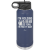 I'm Holding a Beer So Yeah I'm Pretty Busy - Laser Engraved Stainless Steel Drinkware - 2119 -