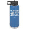 I'm Holding a Beer So Yeah I'm Pretty Busy - Laser Engraved Stainless Steel Drinkware - 2119 -