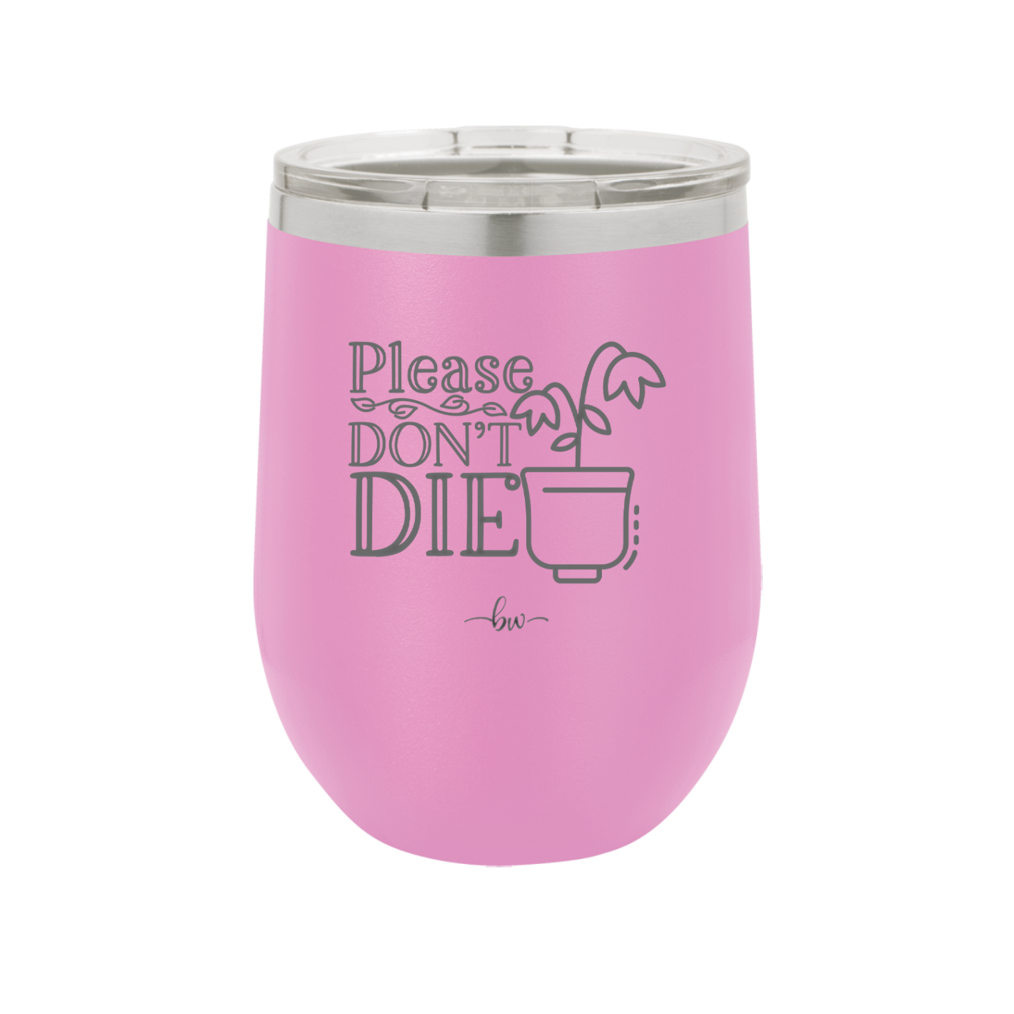 Please Don't Die - Laser Engraved Stainless Steel Drinkware - 2121 -