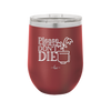 Please Don't Die - Laser Engraved Stainless Steel Drinkware - 2121 -