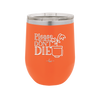 Please Don't Die - Laser Engraved Stainless Steel Drinkware - 2121 -