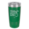 Please Don't Die - Laser Engraved Stainless Steel Drinkware - 2121 -