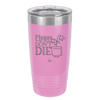 Please Don't Die - Laser Engraved Stainless Steel Drinkware - 2121 -