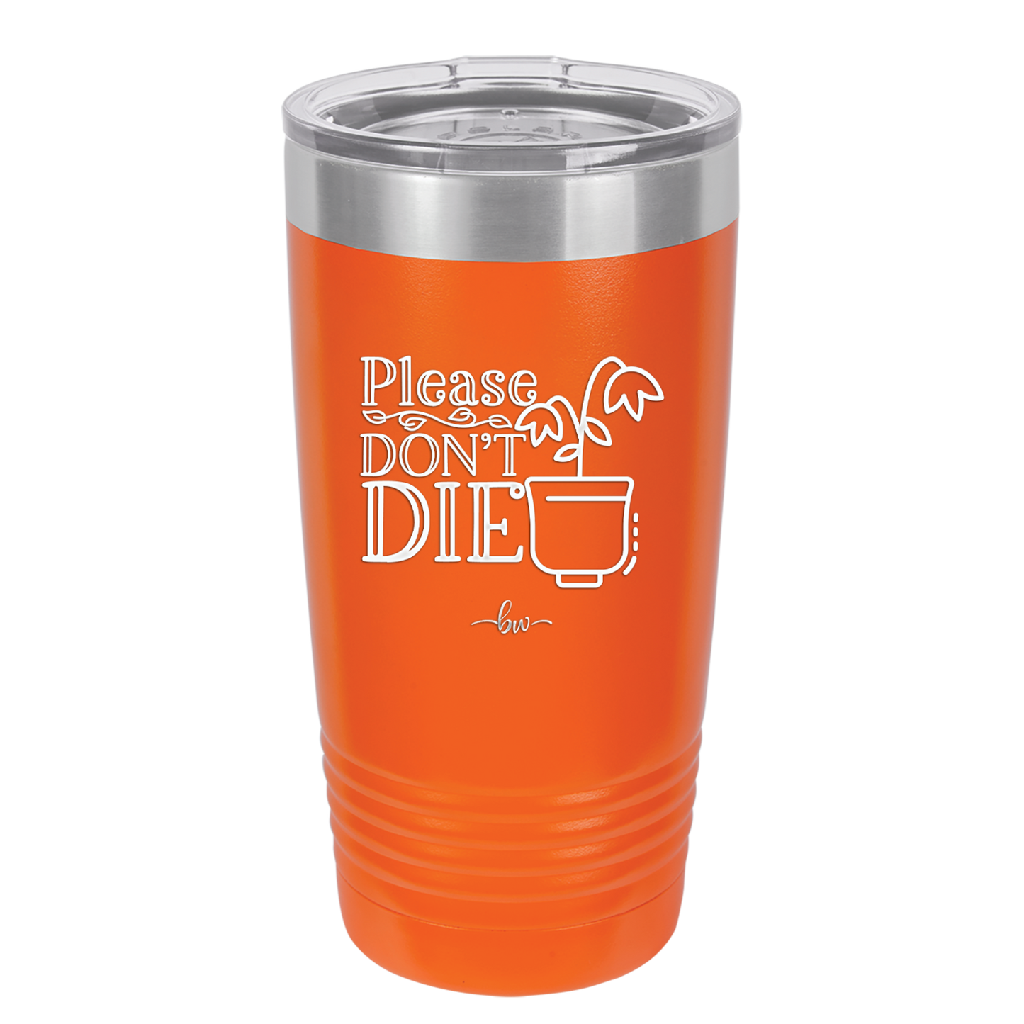 Please Don't Die - Laser Engraved Stainless Steel Drinkware - 2121 -