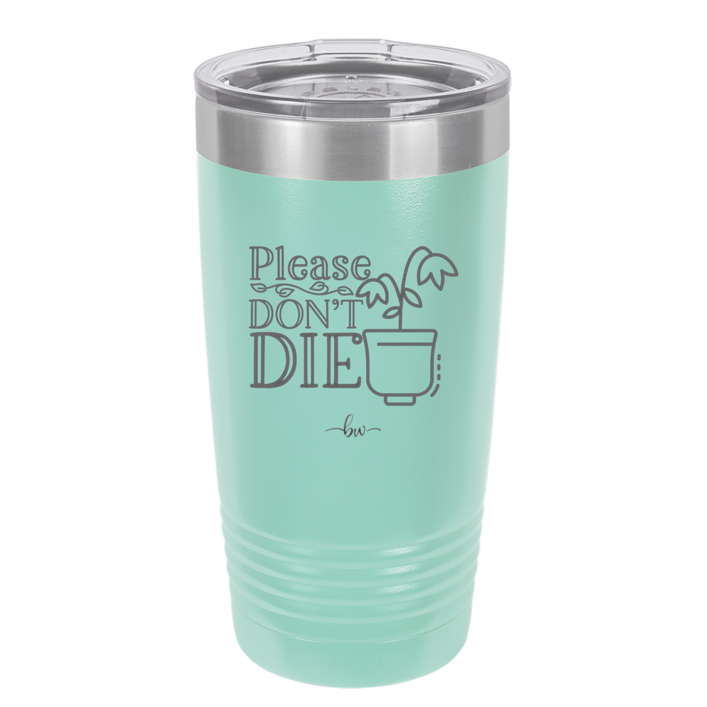 Please Don't Die - Laser Engraved Stainless Steel Drinkware - 2121 -