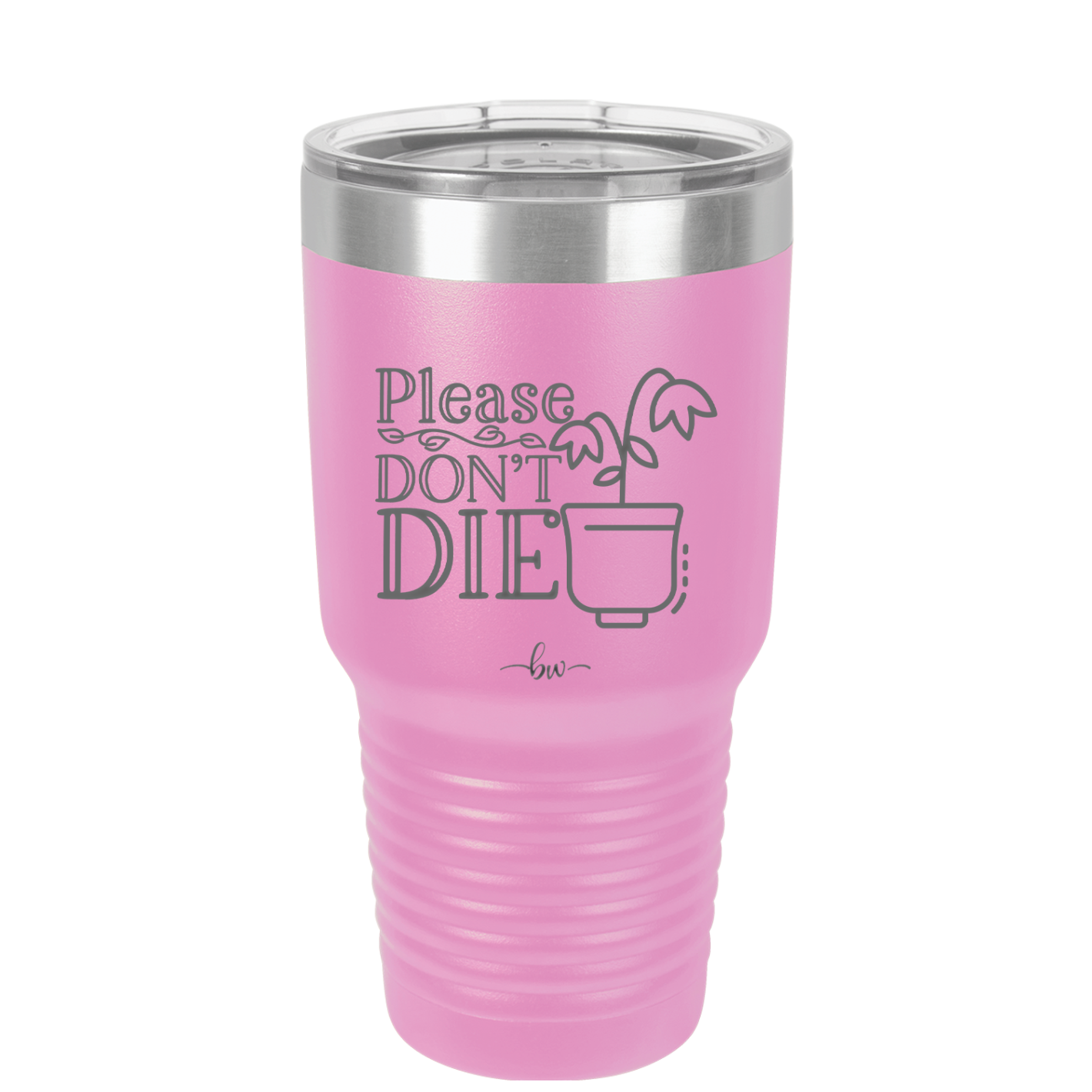 Please Don't Die - Laser Engraved Stainless Steel Drinkware - 2121 -