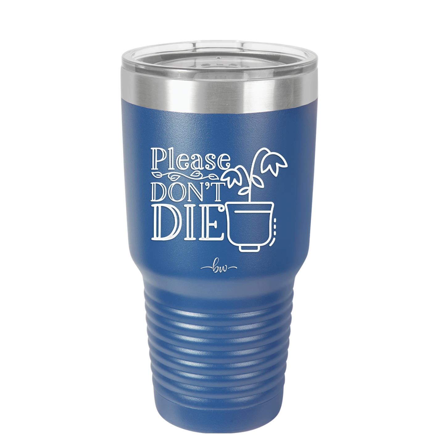 Please Don't Die - Laser Engraved Stainless Steel Drinkware - 2121 -