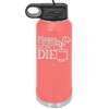 Please Don't Die - Laser Engraved Stainless Steel Drinkware - 2121 -