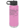 Please Don't Die - Laser Engraved Stainless Steel Drinkware - 2121 -