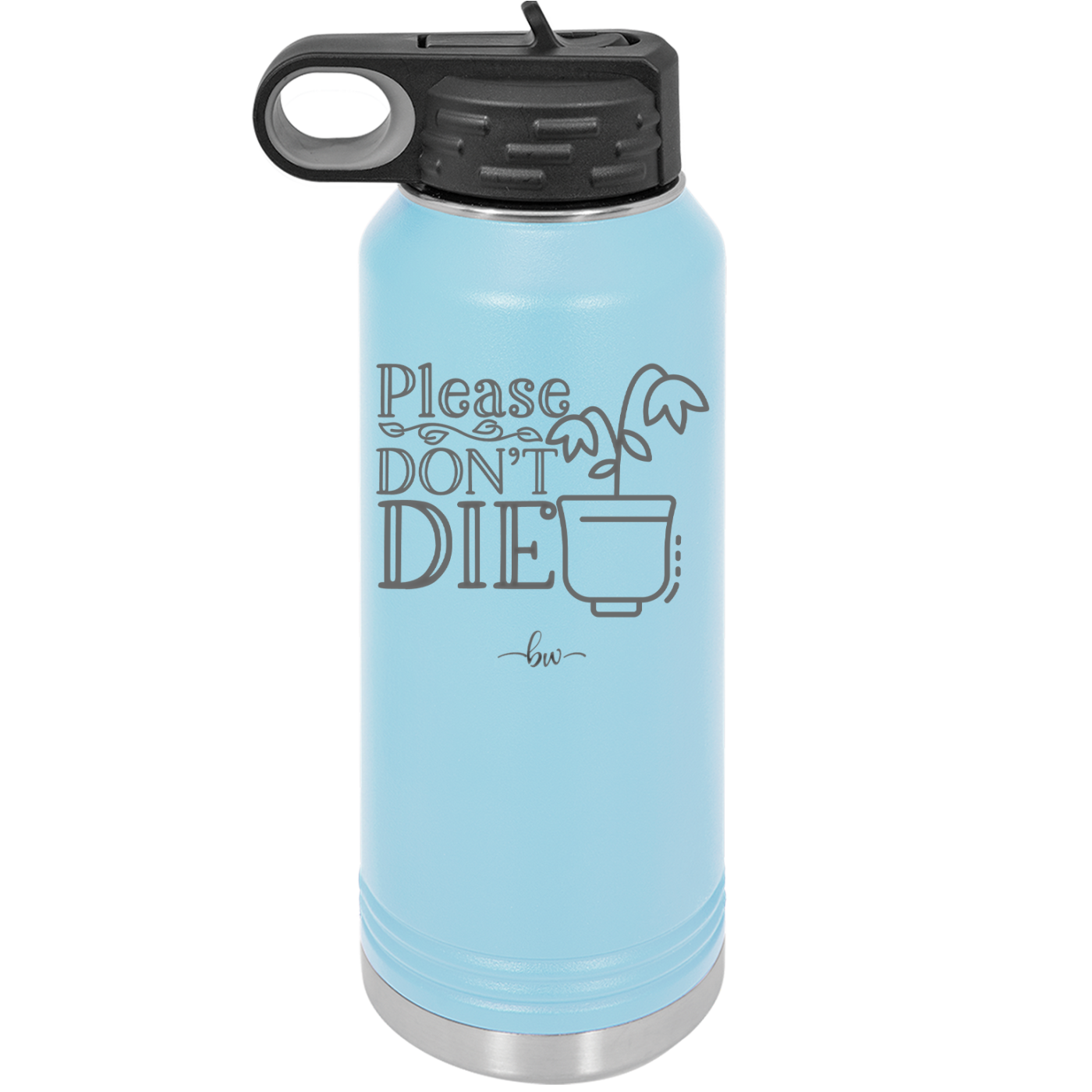 Please Don't Die - Laser Engraved Stainless Steel Drinkware - 2121 -