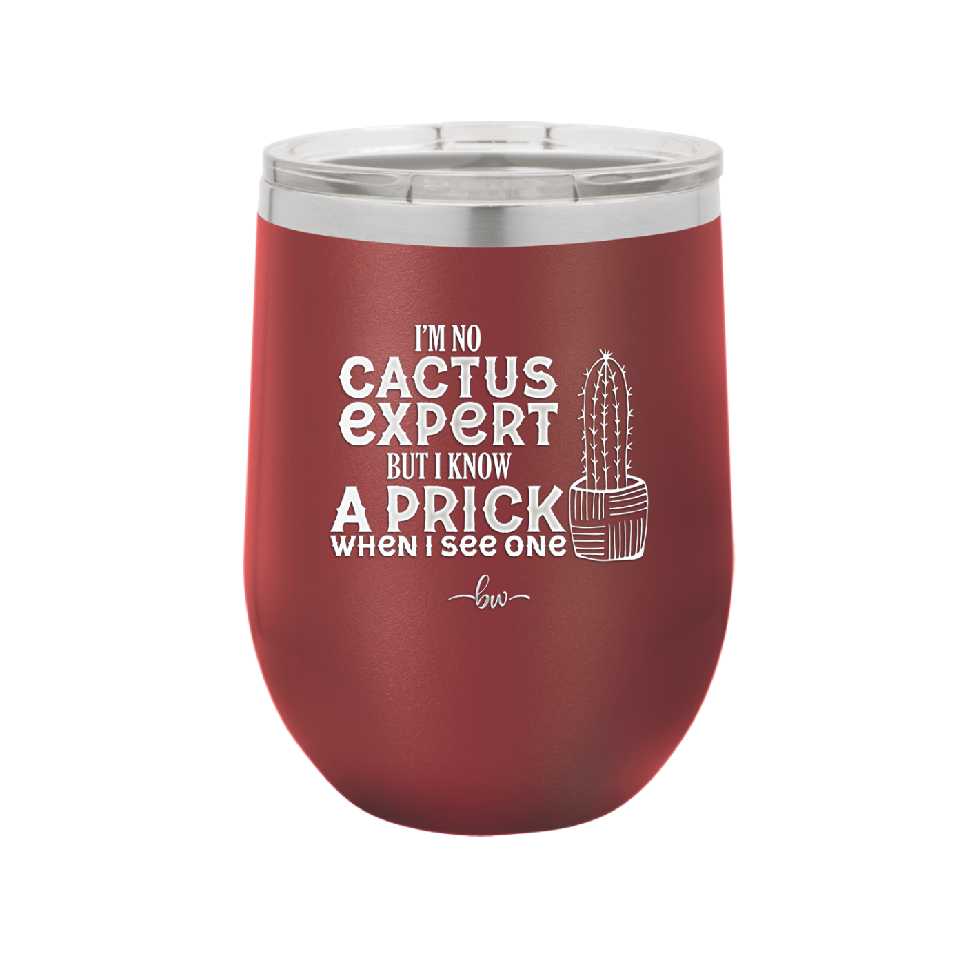 I'm No Cactus Expert but I Know a Prick When I See One - Laser Engraved Stainless Steel Drinkware - 2122 -
