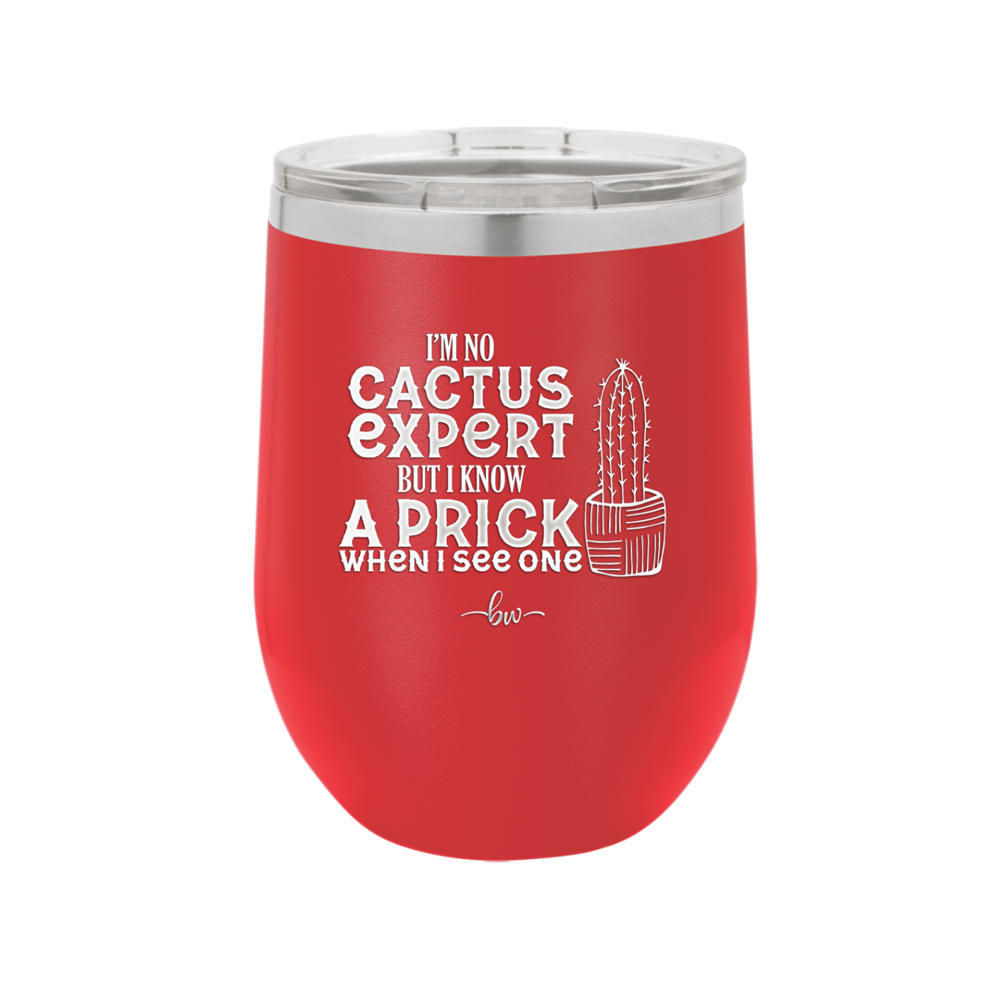 I'm No Cactus Expert but I Know a Prick When I See One - Laser Engraved Stainless Steel Drinkware - 2122 -
