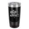 I'm No Cactus Expert but I Know a Prick When I See One - Laser Engraved Stainless Steel Drinkware - 2122 -