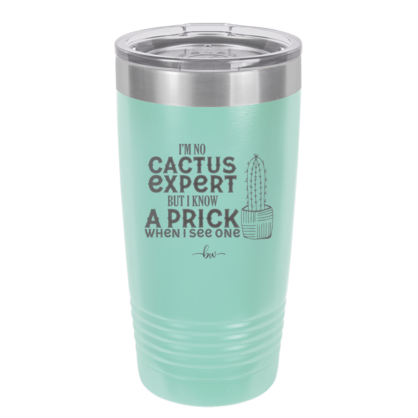 I'm No Cactus Expert but I Know a Prick When I See One - Laser Engraved Stainless Steel Drinkware - 2122 -