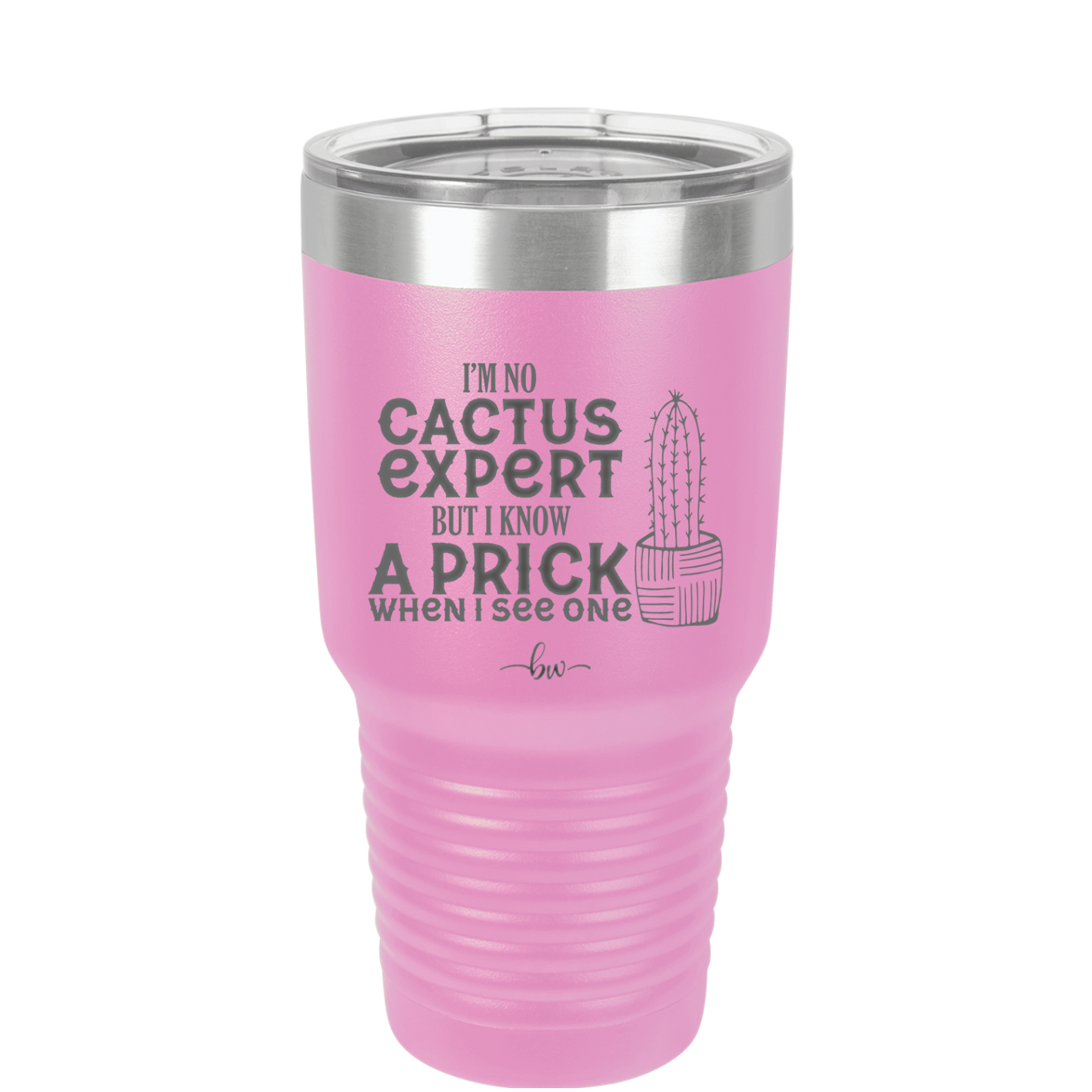 I'm No Cactus Expert but I Know a Prick When I See One - Laser Engraved Stainless Steel Drinkware - 2122 -