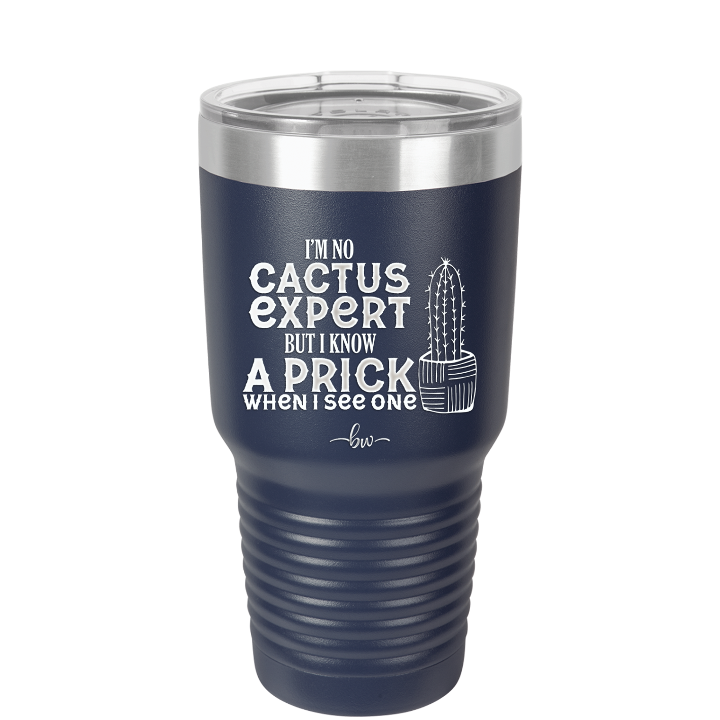 I'm No Cactus Expert but I Know a Prick When I See One - Laser Engraved Stainless Steel Drinkware - 2122 -