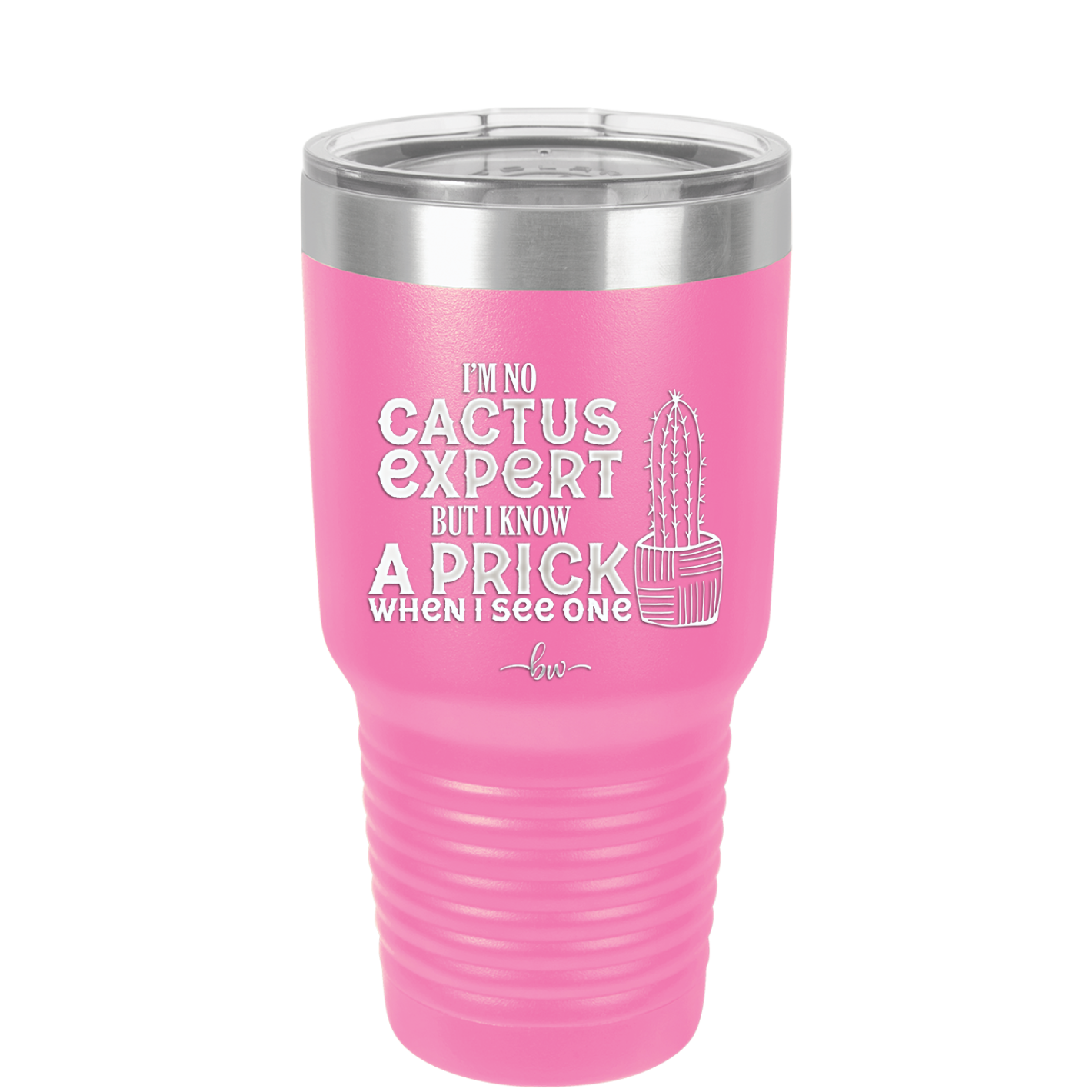 I'm No Cactus Expert but I Know a Prick When I See One - Laser Engraved Stainless Steel Drinkware - 2122 -