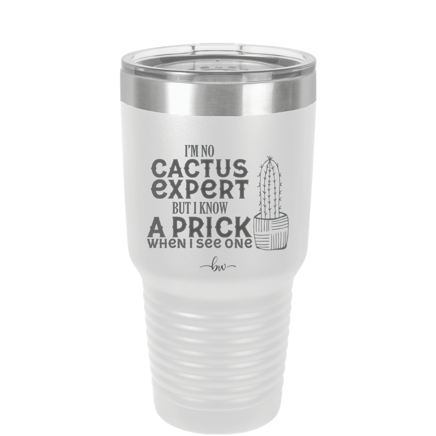I'm No Cactus Expert but I Know a Prick When I See One - Laser Engraved Stainless Steel Drinkware - 2122 -