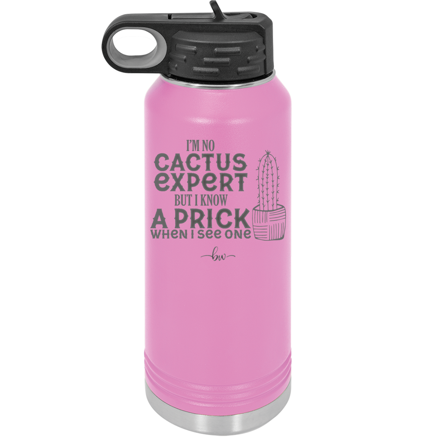 I'm No Cactus Expert but I Know a Prick When I See One - Laser Engraved Stainless Steel Drinkware - 2122 -
