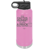 I'm No Cactus Expert but I Know a Prick When I See One - Laser Engraved Stainless Steel Drinkware - 2122 -
