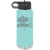 I'm No Cactus Expert but I Know a Prick When I See One - Laser Engraved Stainless Steel Drinkware - 2122 -