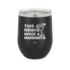This Senorita Needs a Margarita - Laser Engraved Stainless Steel Drinkware - 2123 -