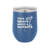 This Senorita Needs a Margarita - Laser Engraved Stainless Steel Drinkware - 2123 -