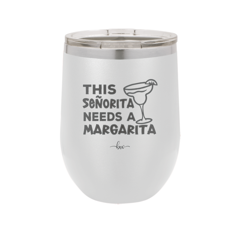 This Senorita Needs a Margarita - Laser Engraved Stainless Steel Drinkware - 2123 -