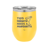 This Senorita Needs a Margarita - Laser Engraved Stainless Steel Drinkware - 2123 -