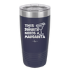 This Senorita Needs a Margarita - Laser Engraved Stainless Steel Drinkware - 2123 -