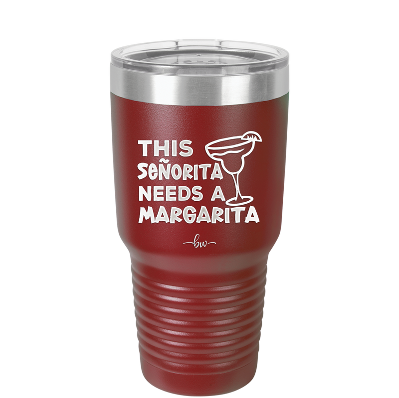 This Senorita Needs a Margarita - Laser Engraved Stainless Steel Drinkware - 2123 -