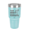 This Senorita Needs a Margarita - Laser Engraved Stainless Steel Drinkware - 2123 -