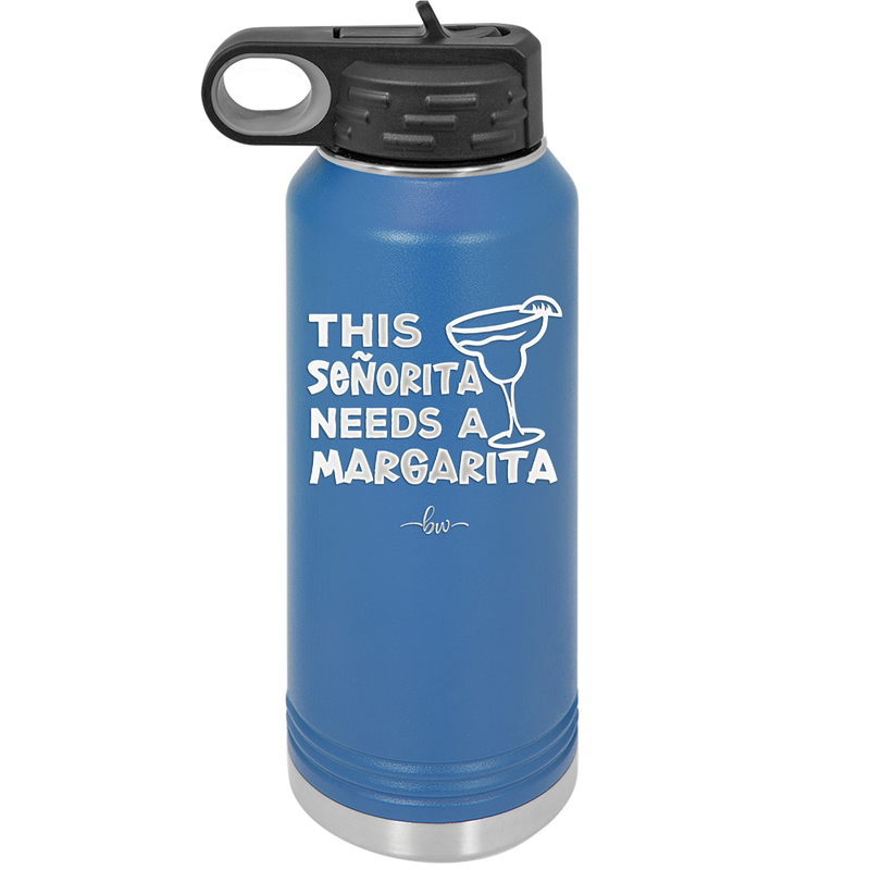 This Senorita Needs a Margarita - Laser Engraved Stainless Steel Drinkware - 2123 -