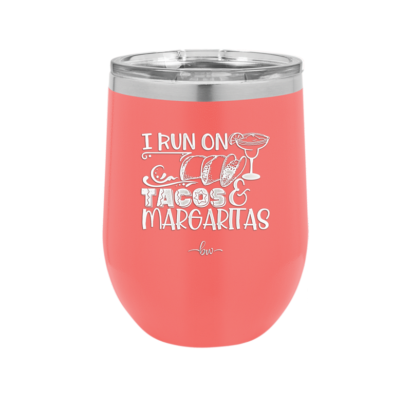 I Run on Tacos and Margaritas - Laser Engraved Stainless Steel Drinkware - 2124 -