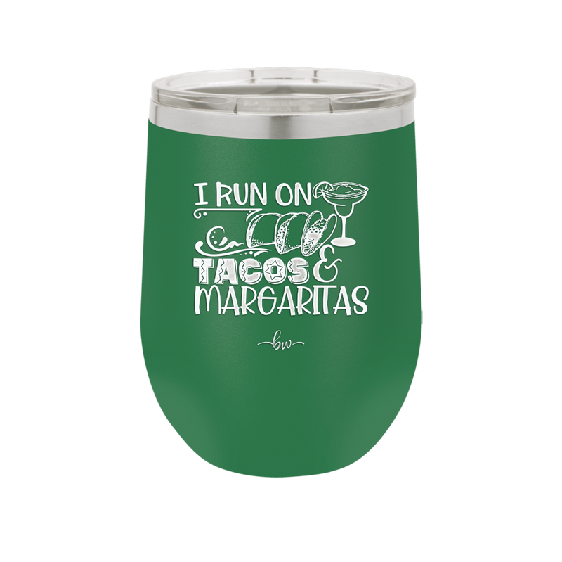 I Run on Tacos and Margaritas - Laser Engraved Stainless Steel Drinkware - 2124 -