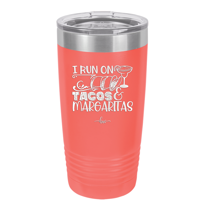 I Run on Tacos and Margaritas - Laser Engraved Stainless Steel Drinkware - 2124 -